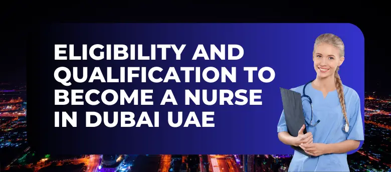 Eligibility and Qualification to Become a Nurse in Dubai UAE