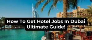 How to Get Hotel Jobs In Dubai - Ultimate Guide