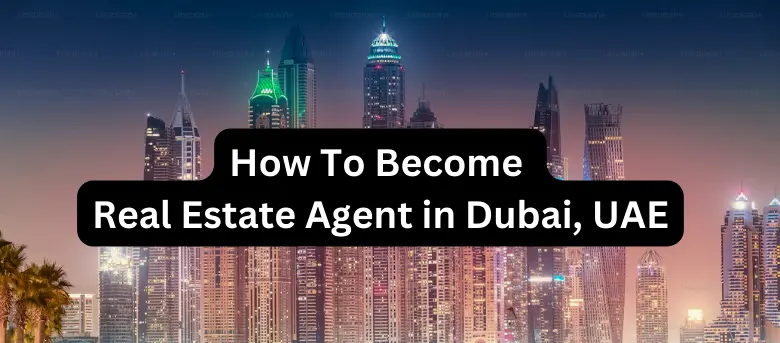 How To Become Real Estate Agent in Dubai UAE