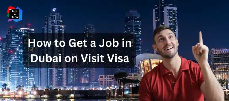 How to Get a Job in Dubai on Visit Visa