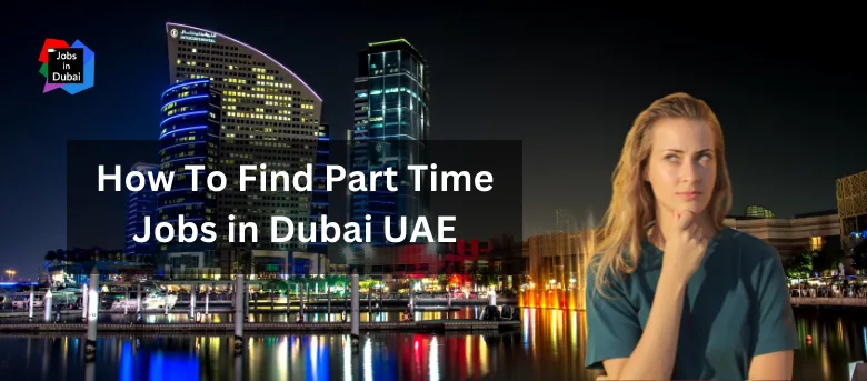 How To Find Part Time Jobs in Dubai UAE