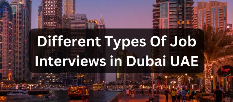 Different Types Of Job Interviews in Dubai UAE