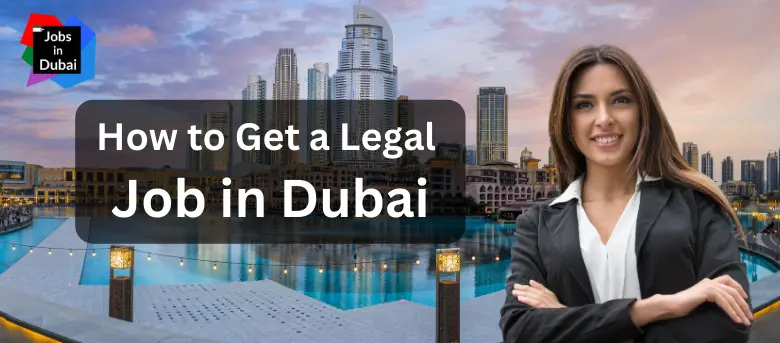 How to Get a Legal Job in Dubai