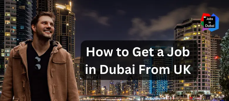 How to Get a Job in Dubai From UK