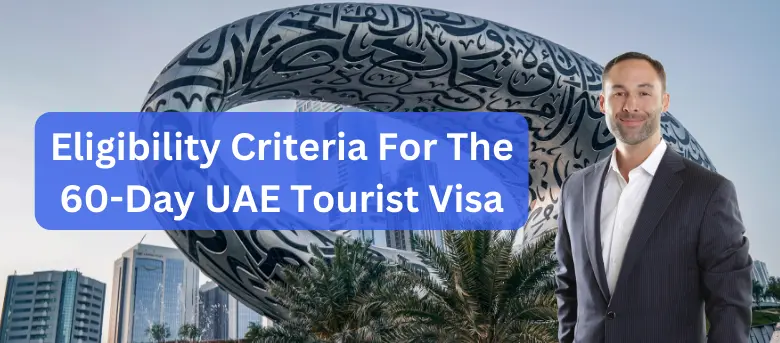 Eligibility Criteria For The 60-Day UAE Tourist Visa