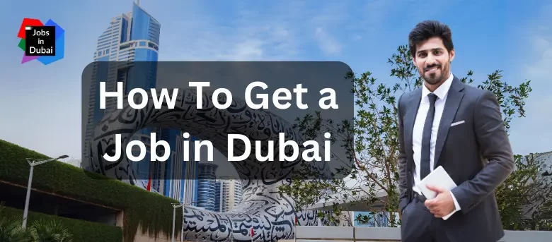 How To Get a Job in Dubai, UAE